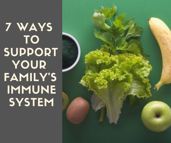 7 Ways To Support Your Family's Immune System