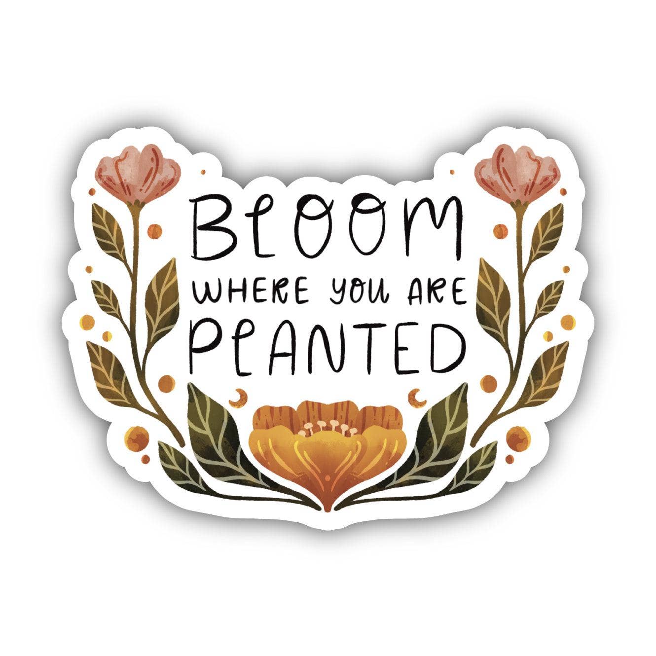 Bloom Where You Are Planted Floral Sticker